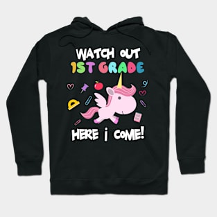 Unicorn Back To School Student Gift - Watch Out 1st Grade Here I Come! Hoodie